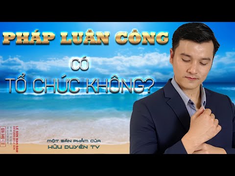Pháp Luân Công Có Tổ Chức Không? I Lê Sơn Mạn Đàm #9 | Hữu Duyên TV | phapluancong chấm org
